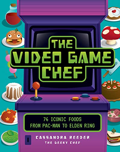The Video Game Chef: 76 Iconic Foods from Pac-Man to Elden Ring $5